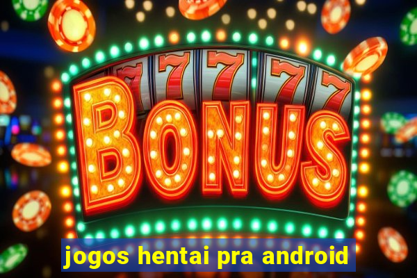 jogos hentai pra android